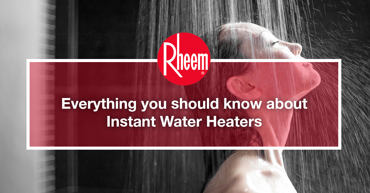 Everything you should know about instant water heaters