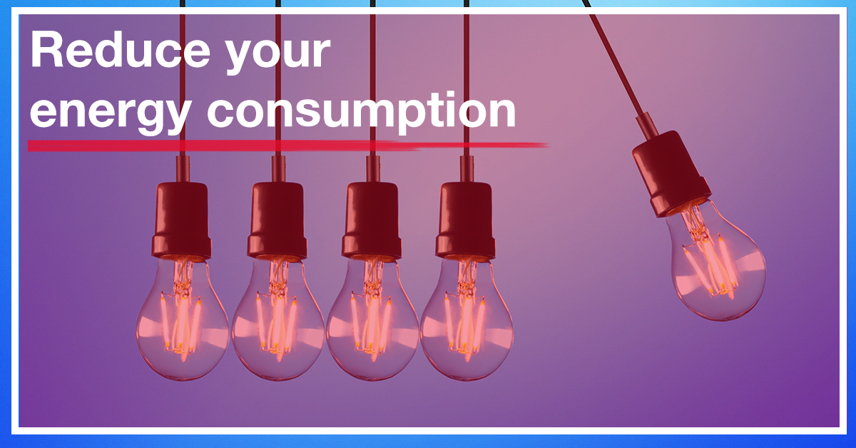 Reduce your energy consumption