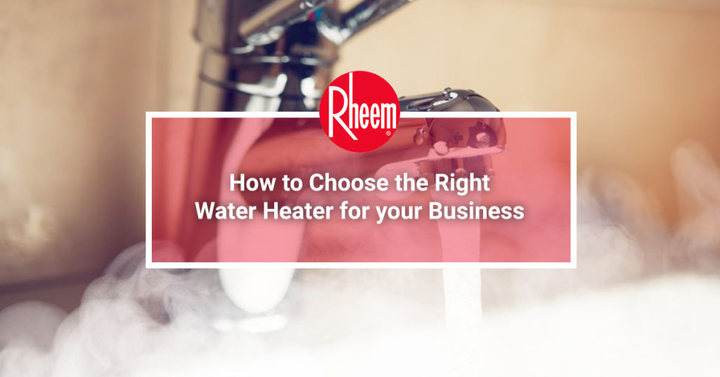 How to Choose the Right Water Heater for your Business Rheem Asia