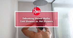 Debunking Shower Myths: Cold Showers vs. Hot Showers - Rheem Asia