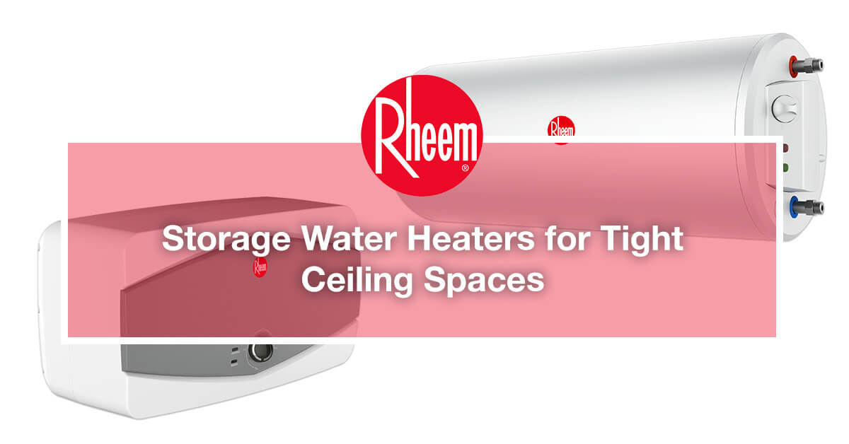 Storage Water Heaters for Tight Ceiling Spaces