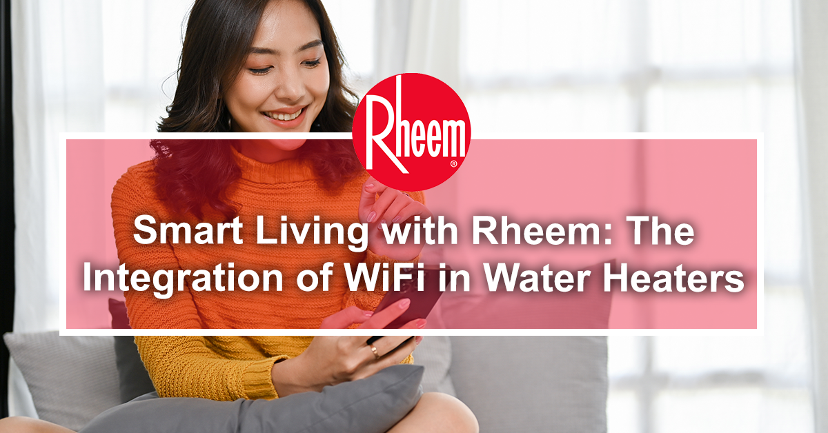 Smart Living with Rheem: The Integration of WiFi in Water Heaters