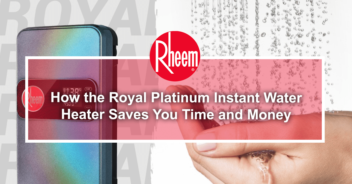 How the Royal Platinum Instant Water Heater Saves You Time and Money