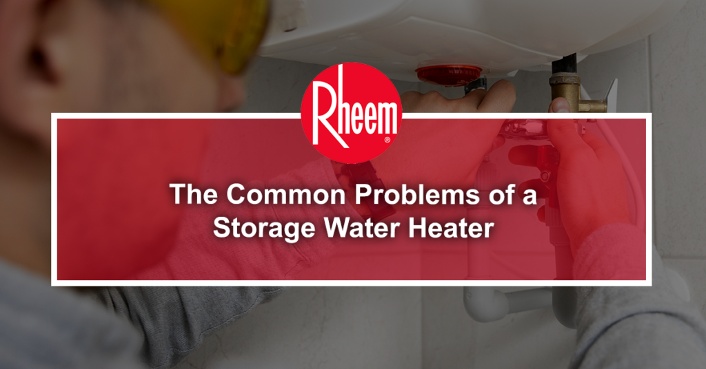 The Common Problems of a Storage Water Heater Rheem