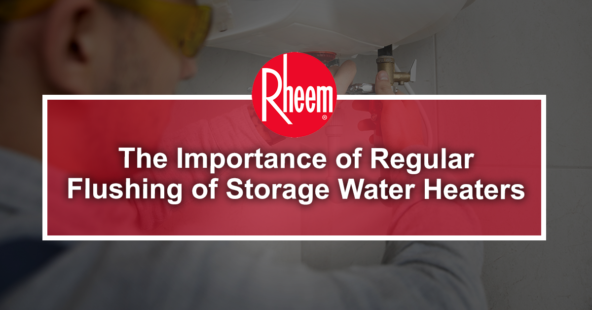 The Importance of Regular Flushing of Storage Water Heaters